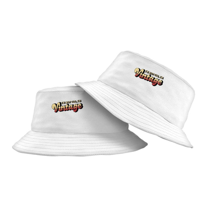 I'm Not Old I'm Vintage Bucket Hat - Graphic Hat - Cool Trendy Bucket Hat - Trendha