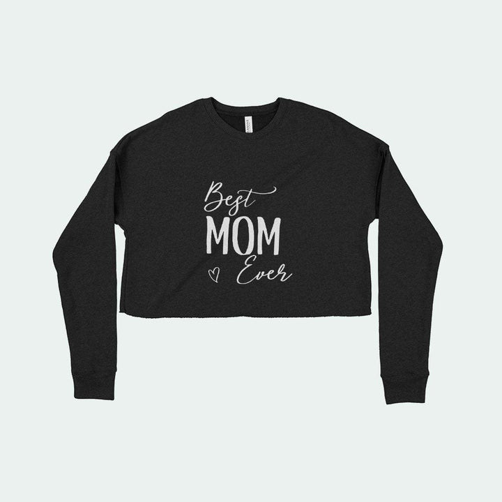 Best Mom Ever Women's Cropped Fleece Sweatshirt - Trendha